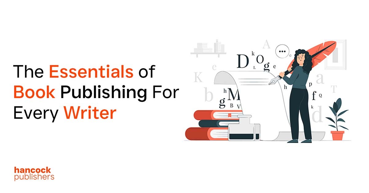 The Essentials of Book Publishing For Every Writer