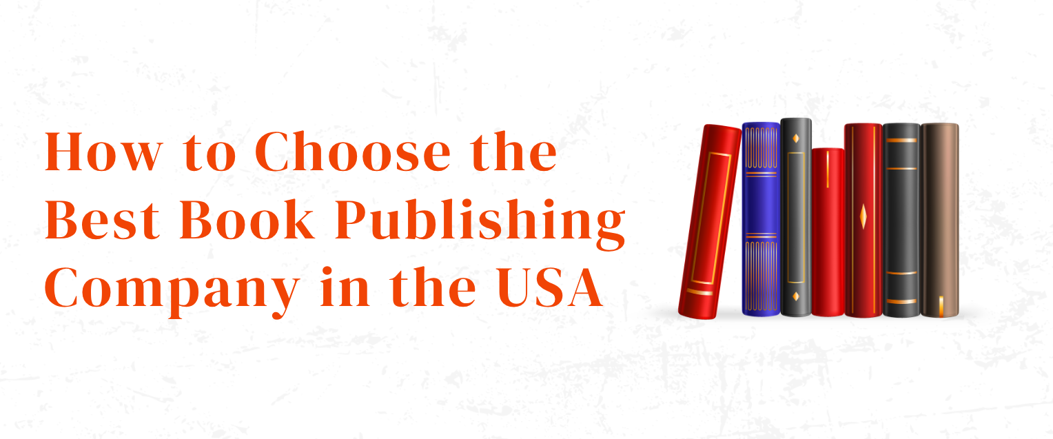 How to Choose the Best Book Publishing Company in the USA